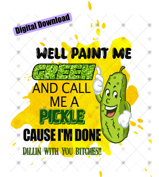 Digital Design Pickle Dillin with You